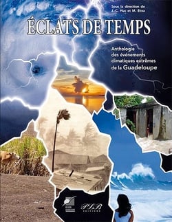 Éclats de temps : anthologie des évènements climatiques extrêmes de la Guadeloupe
