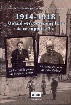 1914-1918 quand verrons-nous la fin de ce supplice : le journal de guerre de virginie pottier le car