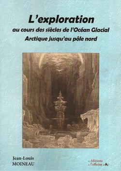 L'exploration au cours des siècles de l'Océan Glacial Arctique jusqu'au Pôle Nord