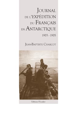 Journal de l'expedition du francais en antarctique - 1903-1905
