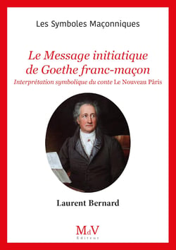 Les symboles maçonniques Tome 105 : Le message initiatique de Goethe franc-maçon : Interprétation symbolique du conte Le nouveau Pâris