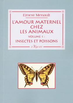 L'amour maternel chez les animaux t.1 - insectes et poissons