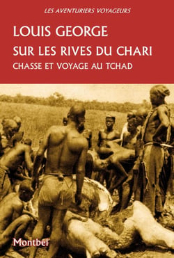 Sur les rives du Chari : Chasses et voyages au Tchad