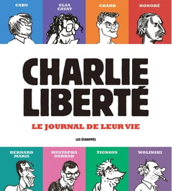 Charlie Hebdo : Charlie Liberté : Le journal de leur vie