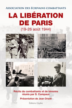 La liberation de paris, 19-26 aout 1944 - recits de combattants et de temoins reunis par s. campaux