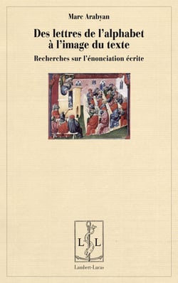 Des lettres de l'alphabet a l'image du texte - recherches sur l'enonciation ecrite