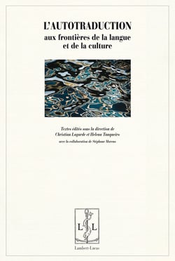 L'autotraduction - aux frontieres de la langue et de la culture