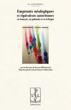 Emprunts neologiques et equivalents autochtones en francais, en polonais et en tcheque
