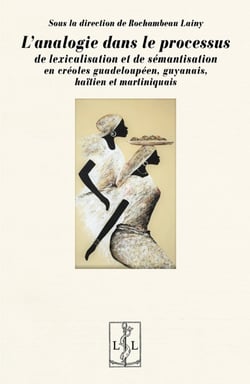 L'analogie dans le processus de lexicalisation et de semantisation en creoles guadeloupeen, guyanais
