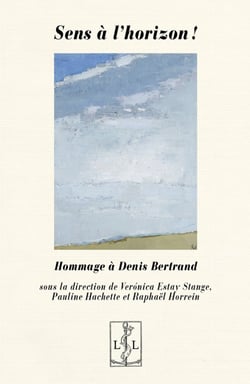Sens a l'horizon ! - hommage a denis bertrand
