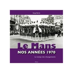 Le Mans : Nos années 1970