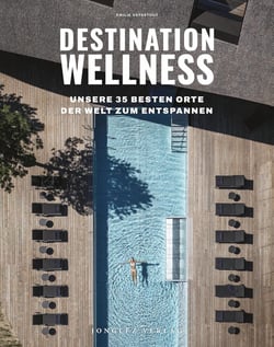 Destination Wellness: Unsere 35 besten Orte der Welt zum Entspannen