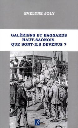 Galériens et bagnards haut-saônois : Que sont-ils devenus ?