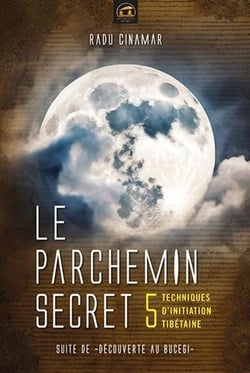 Le Parchemin Secret : 5 techniques d'initiation tibétaine
