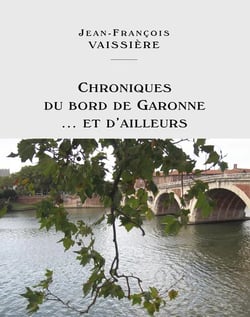 VAISSIERE Jean-François / Chroniques du bord de Garonne