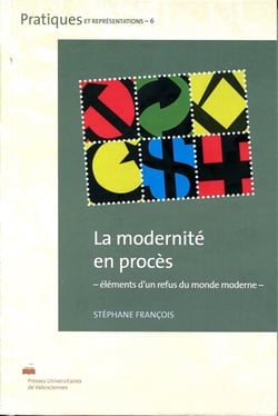 La Modernité en procès : Éléments d'un refus du monde moderne