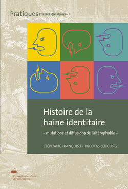 Histoire de la haine identitaire : - mutations et diffusions de l'altérophobie -
