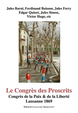 La congres des proscrits. congres de la paix et de la liberte. lausanne 1869