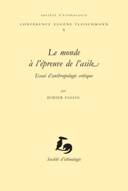 Le Monde à l'épreuve de l'asile : Essai d'anthropologie critique