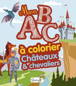 Chateaux et chevaliers - mon abecedaire a colorier