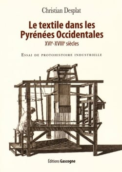 Le textile dans les pyrenees occidentales (xvie-xviiie siecles) - essai de protohistoire industriell