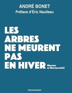 Les arbres ne meurent pas en hivers : mémoires de méditerranée(s)