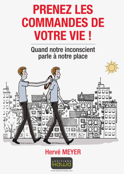 Prenez les commandes de votre vie ! quand notre inconscient parle à notre place