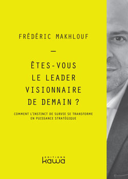 Etes-vous le leader visionnaire de demain ? - comment l'instinct de survie se transforme en puissanc