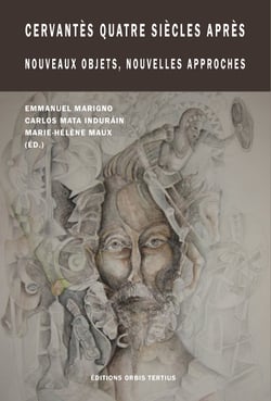Cervantes quatre siecles apres. nouvelles approches, nouveaux objets