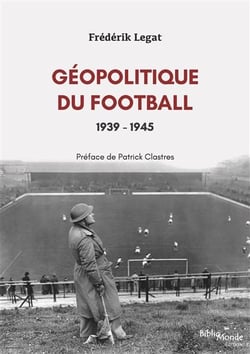 Géopolitique du football, 1939-1945 : Les années de guerre