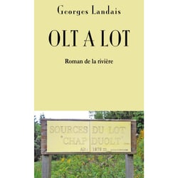 OLT A LOT de Georges Landais : roman de la rivière