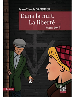 Dans la nuit, La liberté... mars 1943