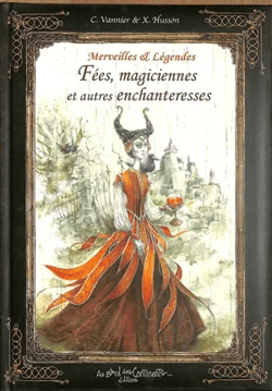 Merveilles & légendes des fées, magiciennes et autres enchanteresses