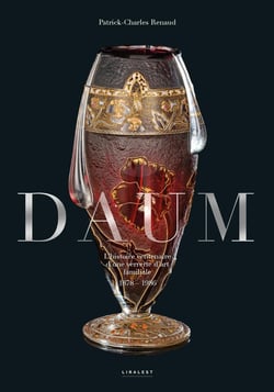 Daum : L'histoire centenaire d'une verrerie d'art familale, 1878-1986