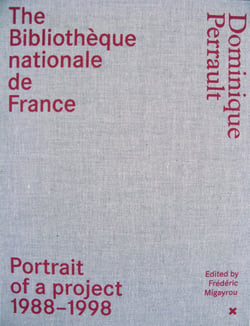 The bibliotheque nationale de france - dominique perrault - portrait of a project