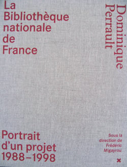 La bibliotheque nationale de france - dominique perrault portrait d'un projet (1988-1998)