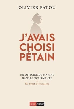 J'avais choisi Pétain - Un officier de Marine dans la tourmente
