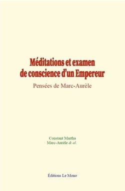 Meditations et examen de conscience d un empereur - pensees de marc-aurele