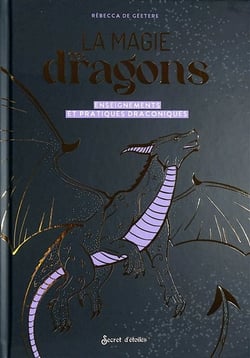 La magie des dragons : Enseignements et pratiques draconiques