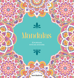 Coloriages pour me détendre : Mandalas