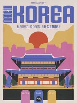 Made in Korea : Bienvenue dans la K-Culture !