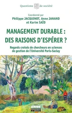 Management durable : des raisons d'espérer ? : Regards croisés de chercheurs en sciences de gestion de l'Université Paris-Saclay
