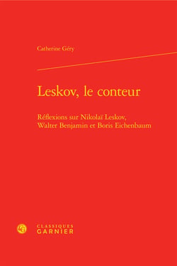 Leskov, le conteur - reflexions sur nikolai leskov, walter benjamin et boris eichenbaum