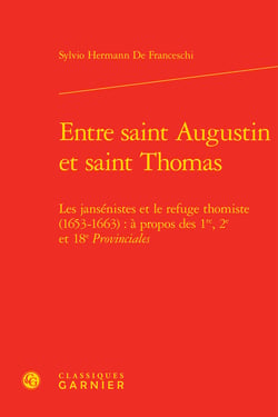 Entre saint Augustin et saint Thomas - les jansénistes et le refuge thomiste (1653-1663) : à propos des 1re, 2e et 18e Provinciales