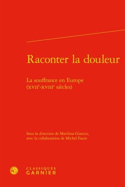 Raconter la douleur - la souffrance en Europe (XVIIe-XVIIIe siècles)