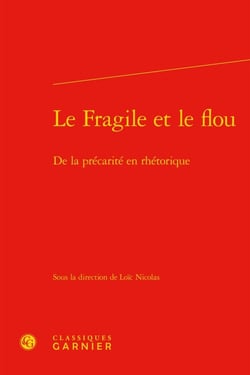 Le fragile et le flou - de la précarité en rhétorique