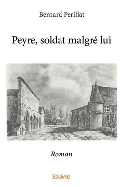 Peyre, soldat malgre lui - roman