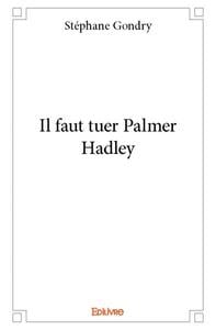 Il faut tuer palmer hadley