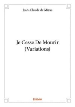 Je cesse de mourir (variations)
