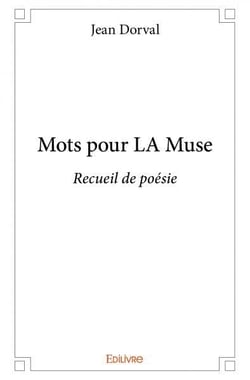 Mots Pour LA Muse : Recueil de poésie